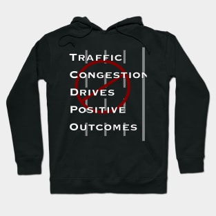 Traffic Congestion Drives Positive Outcomes Hoodie